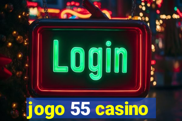 jogo 55 casino